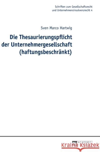 Die Thesaurierungspflicht Der Unternehmergesellschaft (Haftungsbeschraenkt) Müller, Hans-Friedrich 9783631723722