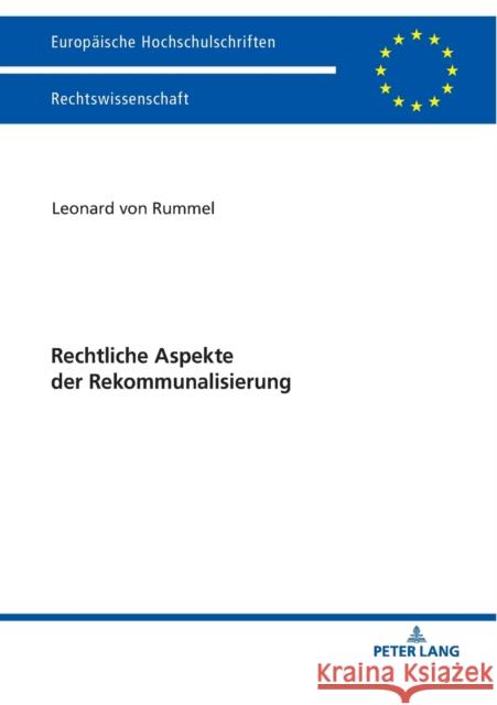 Rechtliche Aspekte Der Rekommunalisierung Rummel, Leonard 9783631760963