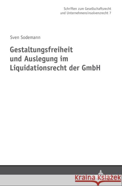 Gestaltungsfreiheit Und Auslegung Im Liquidationsrecht Der Gmbh Müller, Hans-Friedrich 9783631774953