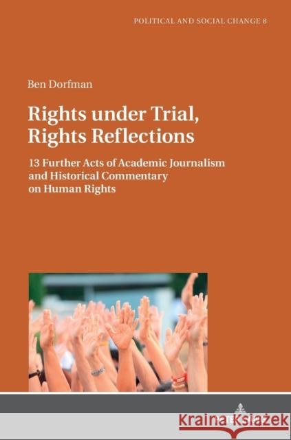 Rights Under Trial, Rights Reflections: 13 Further Acts of Academic Journalism and Historical Commentary on Human Rights García Agustín, Óscar 9783631799383