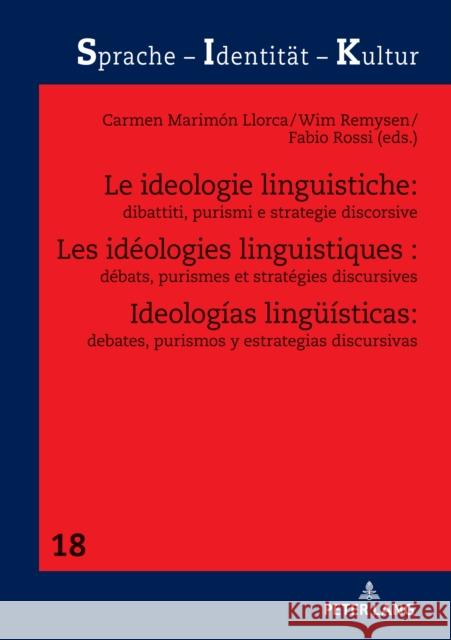 Les Idéologies Linguistiques: Débats, Purismes Et Stratégies Discursives Marimón Llorca, Carmen 9783631837160