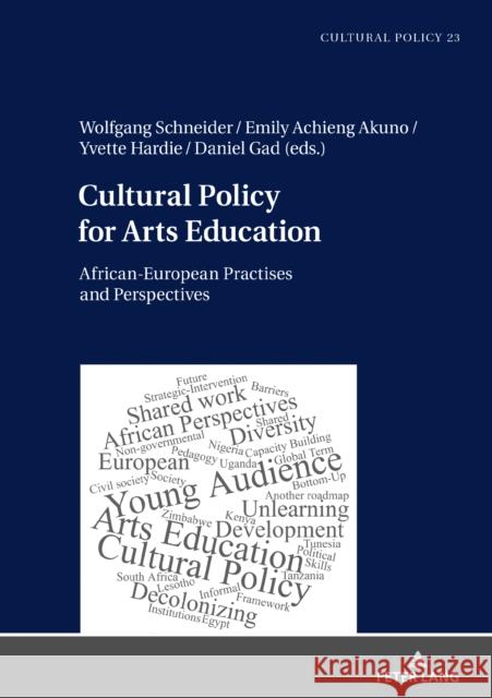 Cultural Policy for Arts Education: African-European Practises and Perspectives Schneider, Wolfgang 9783631866795 Peter Lang Gmbh, Internationaler Verlag Der W