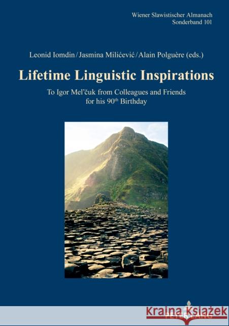 Lifetime Linguistic Inspirations: To Igor Mel'čuk from Colleagues and Friends for His 90th Birthday Reuther, Tilmann 9783631890424 Peter Lang Gmbh, Internationaler Verlag Der W