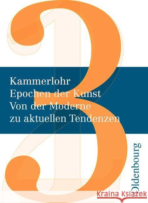 Von der Moderne zu aktuellen Tendenzen Kammerlohr, Otto 9783637013308 Oldenbourg Schulbuchverlag