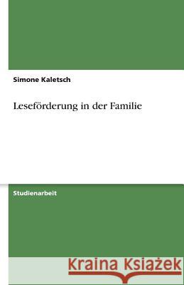 Leseförderung in der Familie Simone Kaletsch 9783638598286 Grin Verlag
