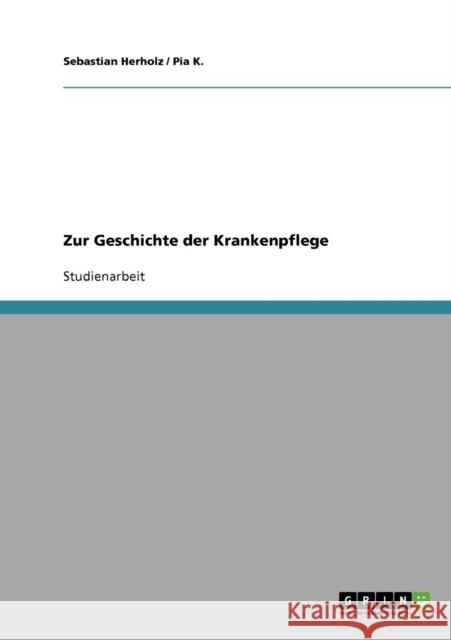 Die Geschichte der Krankenpflege Sebastian Herholz Pia K 9783638647076 Grin Verlag