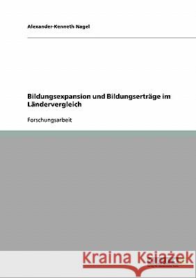 Bildungsexpansion und Bildungserträge im Ländervergleich Alexander-Kenneth Nagel 9783638656665 Grin Verlag