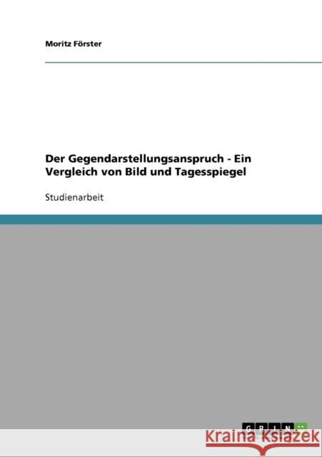 Der Gegendarstellungsanspruch - Ein Vergleich von Bild und Tagesspiegel Moritz Forster 9783638663953 Grin Verlag