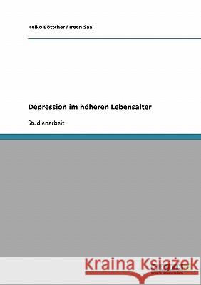 Depression im höheren Lebensalter Heiko Bottcher Ireen Saal 9783638664639 Grin Verlag