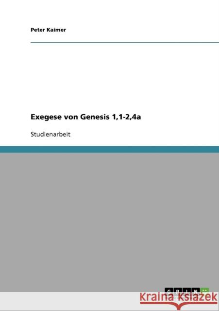 Exegese von Genesis 1,1-2,4a Peter Kaimer 9783638671132 Grin Verlag