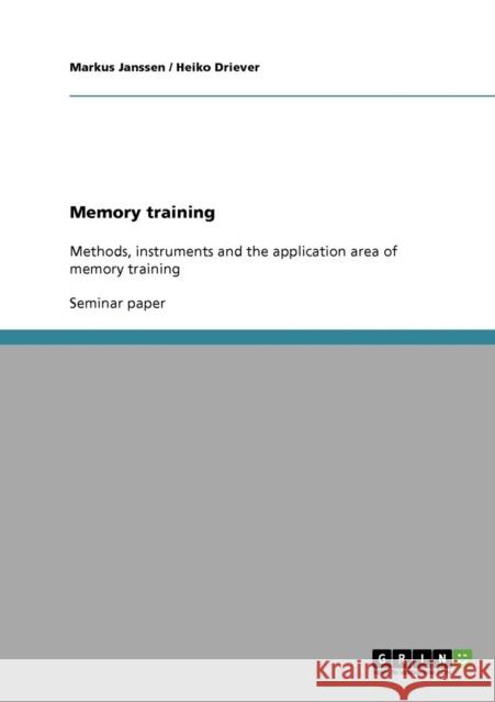 Memory training: Methods, instruments and the application area of memory training Janssen, Markus 9783638680943