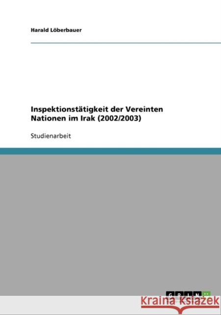 Inspektionstätigkeit der Vereinten Nationen im Irak (2002/2003) Löberbauer, Harald 9783638704861 Grin Verlag