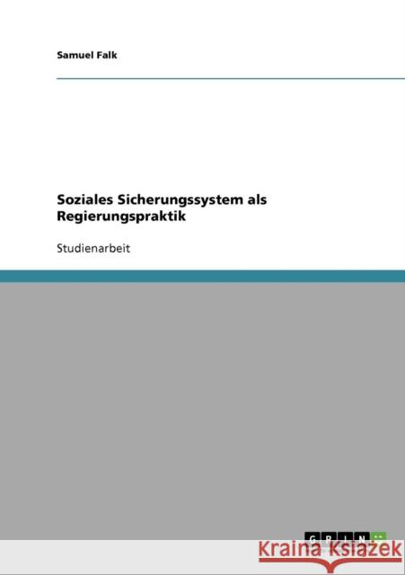 Soziales Sicherungssystem als Regierungspraktik Samuel Falk 9783638719490 Grin Verlag