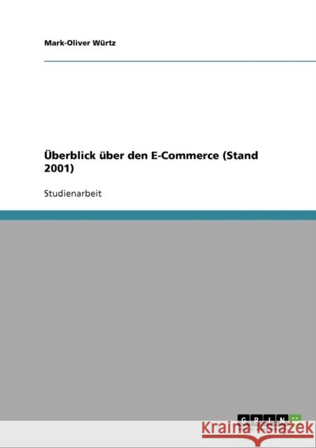 Überblick über den E-Commerce (Stand 2001) Würtz, Mark-Oliver 9783638722964 Grin Verlag