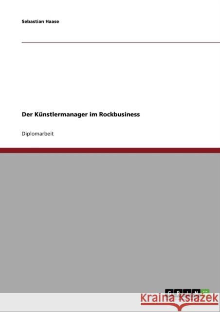 Der Künstlermanager im Rockbusiness Haase, Sebastian 9783638724678 Grin Verlag