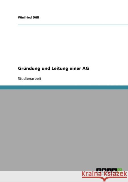 Gründung und Leitung einer AG Düll, Winfried 9783638735629 Grin Verlag