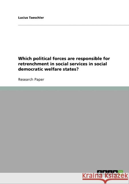 Which political forces are responsible for retrenchment in social services in social democratic welfare states? Lucius Taeschler 9783638738439 Grin Verlag