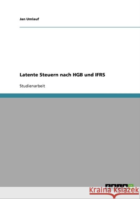 Latente Steuern nach HGB und IFRS Jan Umlauf 9783638816489 Grin Verlag