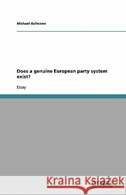 Does a genuine European party system exist? Michael Hofmann 9783638818223 Grin Verlag