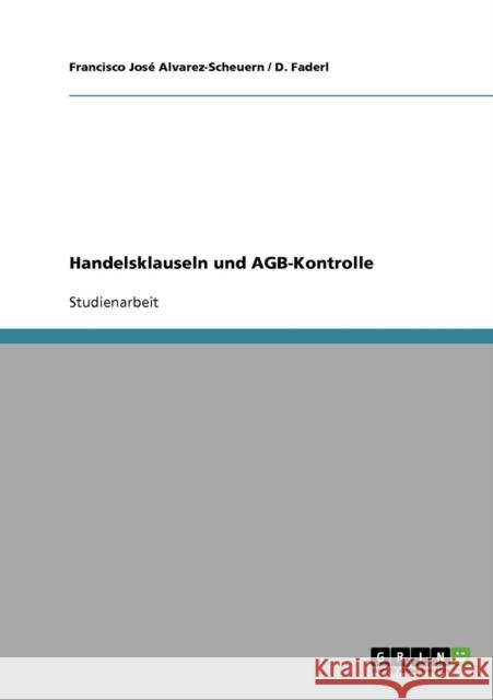 Handelsklauseln und AGB-Kontrolle F. J. Alvarez-Scheuern D. Faderl 9783638833646 Grin Verlag