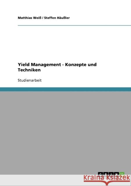 Yield Management. Konzepte und Techniken Matthias Wei Steffen H 9783638843294 Grin Verlag