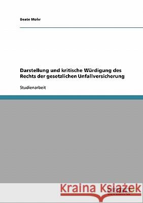 Darstellung und kritische Würdigung des Rechts der gesetzlichen Unfallversicherung Beate Mohr 9783638843683 Grin Verlag