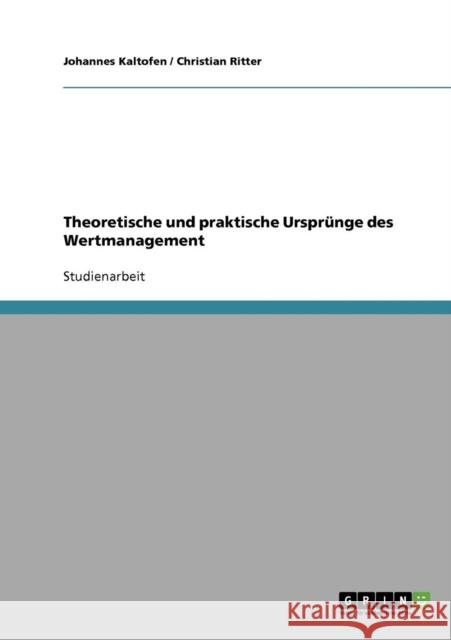 Theoretische und praktische Ursprünge des Wertmanagement Kaltofen, Johannes 9783638844123 Grin Verlag