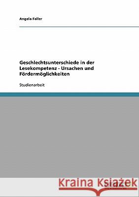 Geschlechtsunterschiede in der Lesekompetenz - Ursachen und Fördermöglichkeiten Angela Faller 9783638853460 Grin Verlag