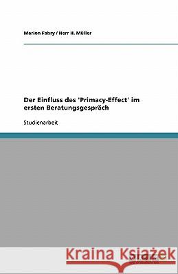 Der Einfluss des 'Primacy-Effect' im ersten Beratungsgespräch : Studienarbeit Marion Fabry Herr H. Muller 9783638854962 Grin Verlag
