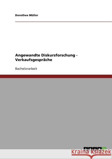 Angewandte Diskursforschung - Verkaufsgespräche Müller, Dorothee 9783638896399 Grin Verlag