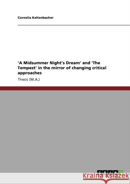 'A Midsummer Night's Dream' and 'The Tempest' in the mirror of changing critical approaches Cornelia Kaltenbacher 9783638943857 Grin Verlag