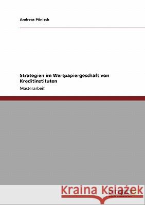 Strategien im Wertpapiergeschäft von Kreditinstituten Pönisch, Andreas 9783638945936 Grin Verlag