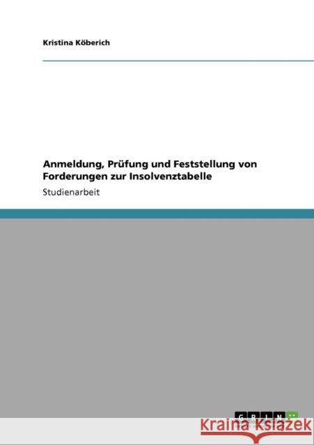 Anmeldung, Prüfung und Feststellung von Forderungen zur Insolvenztabelle Köberich, Kristina 9783638952682 Grin Verlag
