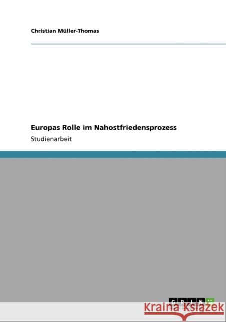 Europas Rolle im Nahostfriedensprozess Christian M 9783638957489 Grin Verlag