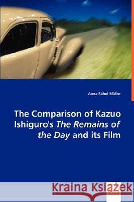 The Comparison of Kazuo Ishiguro's the Remains of the Day and Its Film Anna Rhel Mller 9783639018721