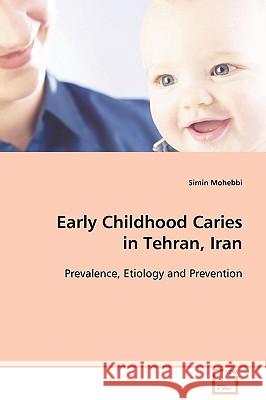 Early Childhood Caries in Tehran, Iran Simin Mohebbi 9783639019841
