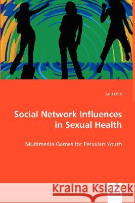 Social Network Influences in Sexual Health Arul Chib 9783639023633 VDM Verlag