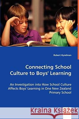 Connecting School Culture to Boys' Learning Robert Hyndman 9783639033588