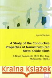 A Study of the Conductive Properties of Nanostructured Metal Oxide Films Andr D'Olembert 9783639034059 VDM Verlag