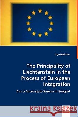 The Principality of Liechtenstein in the Process of European Integration Ingo Nachbaur 9783639037432 VDM VERLAG DR. MULLER AKTIENGESELLSCHAFT & CO