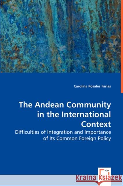The Andean Community in the International Context Carolina Rosales Faras 9783639038682 VDM Verlag