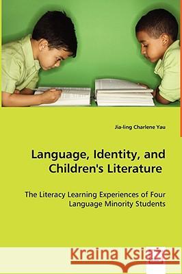 Language, Identity, and Children's Literature Jia-Ling Charlene Yau 9783639039764 VDM VERLAG DR. MULLER AKTIENGESELLSCHAFT & CO