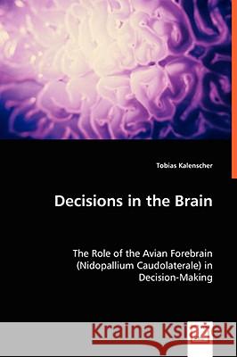 Decisions in the Brain Tobias Kalenscher 9783639039986 VDM Verlag