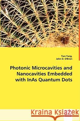 Photonic Microcavities and Nanocavities Embedded with InAs Quantum Dots Yang, Tian 9783639041828 VDM VERLAG DR. MULLER AKTIENGESELLSCHAFT & CO