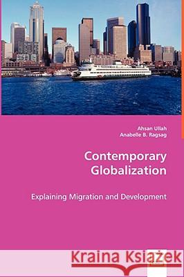 Contemporary Globalization Ahsan Ullah Anabelle B. Ragsag 9783639045666 VDM Verlag