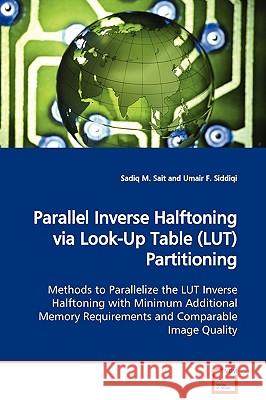 Parallel Inverse Halftoning via Look-Up Table (LUT) Partitioning Sait, Sadiq M. 9783639055252