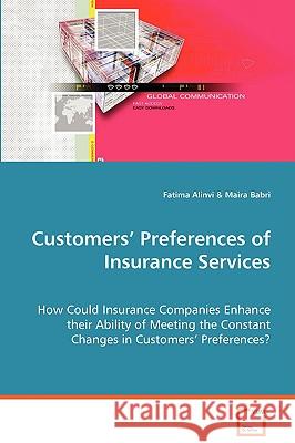 Customers' Preferences of Insurance Services Fatima Alinvi Maira Babri 9783639062199 VDM Verlag
