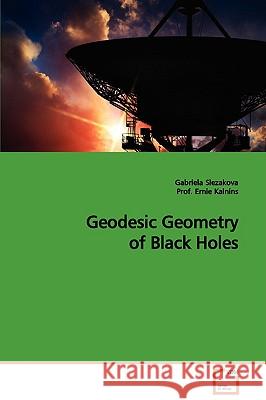 Geodesic Geometry of Black Holes Gabriela Slezakova Ernie Kalnins 9783639070422 VDM Verlag