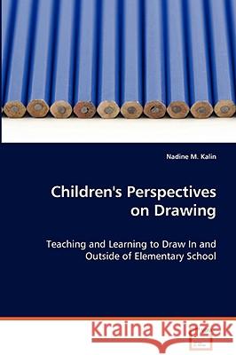 Children's Perspectives on Drawing Nadine M. Kalin 9783639071832 VDM Verlag