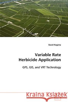 Variable Rate Herbicide Application GPS, GIS, and VRT Technology Kagima, David 9783639079883 VDM Verlag